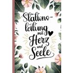 Geschenk Stationsleitung - für Stationsleiter und Stationsleiterin - Danke sagen: Stationsleitung - Nurse - Krankenschwester - Krankenpfleger - ... 120 leeren Seiten - schönes Geschenk - Herz