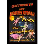 Geschichten der Cosmischen Patrouille: Der Fluch der Weltraum-mumie und Andere Abenteue