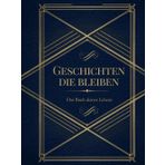 Geschichten die bleiben - Das Buch deines Lebens | Erinnerungsbuch für Eltern und Großeltern | Ein Geschenk um Lebensgeschichten für Mama, Papa, Oma und Opa zu bewahren