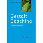 Gestalt Coaching: Right Here, Right Now by Peter Bluckert (2015-11-01)