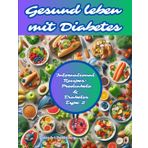 Gesund leben Mit Diabetes: Internationale Rezepte: Vom Teller zur Gesundheit: Wie die Küche das Diabetesmanagement verbessern kann