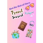 Get Me Out of Here: Travel Journal