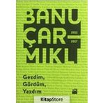 Gezdim, Gördüm, Yazdım - Banu Çarmıklı