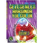 GEZEGENLER ARASINDA YOLCULUK BÖLÜM 3 - AYŞE YAMAÇ