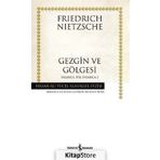 GEZGIN VE GÖLGESİ - FRIEDRICH WILHELM NIETZSCHE