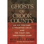 Ghosts of Crook County: An Oil Fortune, a Phantom Child, and the Fight for Indigenous Land