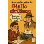 GIALLO SICILIANO: Una indagine del commissario Pasquale Loiacono (Armando Colomba)