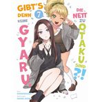 Gibt's denn keine Gyaru, die nett zu Otaku sind?! 07: Die perfekte RomCom für echte Manga- und Animefans!