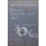 Giderken Bana Bir Şeyler Söyle - Mustafa Ulusoy