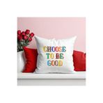 giftkonsept Choose To Be Good Baskılı Hediyelik Elyaf Saten Dekoratif Yastık 28x28 cm, QBY1395