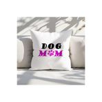 giftkonsept Dog Mom Köpek Sever Baskılı Elyaf Dolgulu Hediyelik Yastık 28x28 cm, QBY1033
