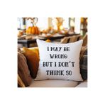 giftkonsept I May Wrong But I Don't Think So Baskılı Motivasyon Hediyelik Elyaf Saten Dekoratif Yastık 28x28 cm, QBY1290