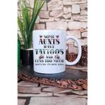 giftkonsept Some Aunts Have Tattoos Hala Teyze Hediyelik Baskılı Çay Kahve Sunum Kupa Bardak, QBM5875