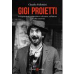 Gigi Proietti. Insegnamenti e chiacchiere sul teatro, sull'attore e su altre amenità (Biblioteca di testi e studi)