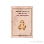 GILGAMEŞ TARIHTE İLK KRAL KAHRAMAN - MUAZZEZ İLMİYE ÇIĞ