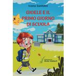 Gioele e il primo giorno di scuola: Libro illustrato e divertente per aiutare i bambini ad affrontare con positività e autostima il primo giorno di ... per la scuola elementare (Occhi-Ali, Band 3)
