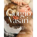 Giorgio Vasari - Daha Usta ve Kararlı Bir El: Giorgio Vasari'nin Lives of Artists'inde Manzara Resmi