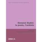 Giovanni Giudici: la poesia, l'archivio (Testi e testimonianze di critica letteraria)