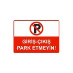 Giriş - Çıkış Park Etmeyin İsg Uyarı Levhası Pvc A5 15X21 Cm