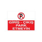 Giriş Çıkış Park Etmeyin Uyarı Tabelası - 50x70 Alüminyum Kompozit Panel - PY16