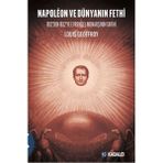 Girişimci Kadın Napoleon ve Dünyanın Fethi - 1812’DEN 1832’YE Evrensel Monarşinin Tarihi