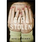 Girl, Stolen (Christy Ottaviano Books) [Hardcover] [BYR] (Author) April Henry