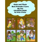 Girls and Their Best Friends: I Love My Pet: COLORING BOOK