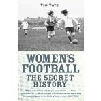 Girls With Balls: The Secret History of Women's Football