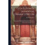 Gita Govinda Jayadevae Drama Lyricum: Textum Ad Fidem Librorum Manuscriptorum Recognovit, Scholia Selecta, Annotationem Criticam, Interpretationem Latinam Adiecit Christianus Lassen