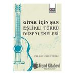 Gitar için Şan Eşlikli Türkü Düzenlemeleri Eğitim Yayınevi