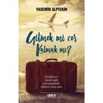Gitmek mi Zor Kalmak mı ? Yasemin Alptekin