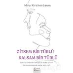 Gitsem Bir Türlü Kalsam Bir Türlü - Mira Kirshenbaum