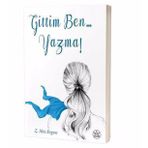 Gittim Ben... Yazma! - Z. Naz Ergun