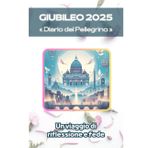 GIUBILEO 2025 «Diario del Pellegrino»: Un viaggio di riflessione e fede (Preparati a scrivere, imparare e pregare ) (VIAGGIO GUIDA)