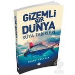 Gizemli Bir Dünya Rüya Tabirleri - İnanç Yaşayan