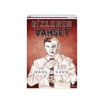 Gizlenen Vahşet - Oğul F. Uzun