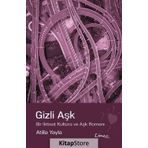 Gizli Aşk : Bir İktisat kültürü ve Aşk Romanı - Atilla Yayla
