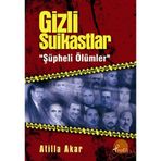 GIZLI SUIKASTLAR ŞÜPHELİ ÖLÜMLER - ATILLA AKAR
