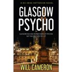 Glasgow Psycho: A DCI Mike Patterson Investigation Book 3