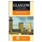 Glasgow: The Socio–Spatial Development of the City (World Cities Series)