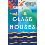 Glass Houses: 'A devastatingly compelling new voice in literary fiction' - Louise O'Neill