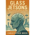 Glass Jetsons: Why Comfort Broke Us - and Character Will Save Us.