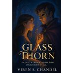 Glass Thorn: A Curse. A Crown. A Love That Could Burn It All.