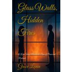 Glass Walls, Hidden Fires: A Love Story Between the Lines of Power and Restraint