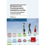 Gli alunni con funzionamento intellettivo limite. Teorie, intervento didattico e prosposte operative (Guide per l'educazione)