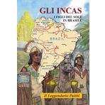 GLI INCAS. I FIGLI DEL SOLE IN BRASILE. Il leggendario Paititi