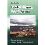 Global Game, Local Arena: Restructuring in Corner Brook, Newfoundland