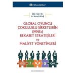 Global Oyuncu Çokuluslu Şirketlerin (Mnes) Rekabet Stratejileri ve Maliyet Yönetimleri - Türkmen Kitabevi