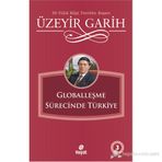 GLOBALLEŞME SÜRECİNDE TÜRKİYE - ÜZEYİR GARIH