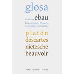 GLOSA A LOS TEXTOS EBAU DE HISTORIA DE LA FILOSOFÍA COMUNIDAD VALENCIANA. PLATÓN, DESCARTES, NIETZSCHE, BEAUVOIR